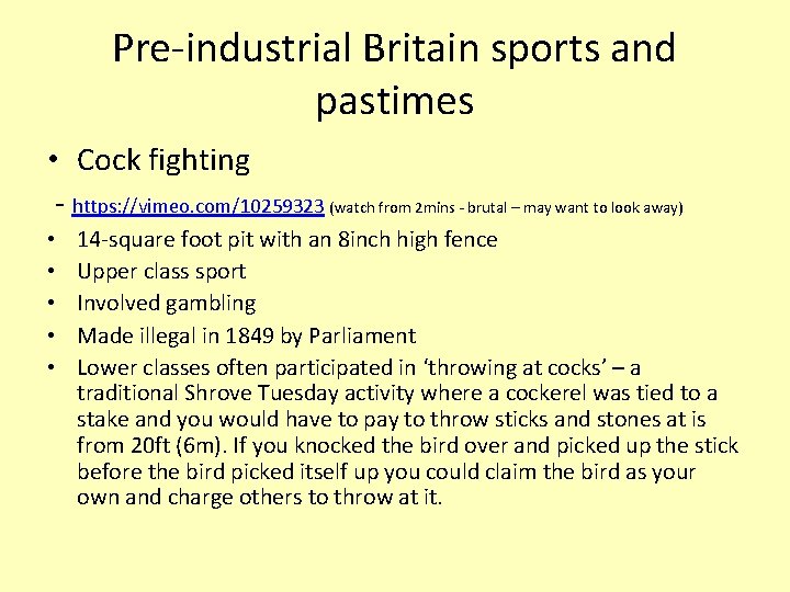 Pre-industrial Britain sports and pastimes • Cock fighting - https: //vimeo. com/10259323 (watch from
