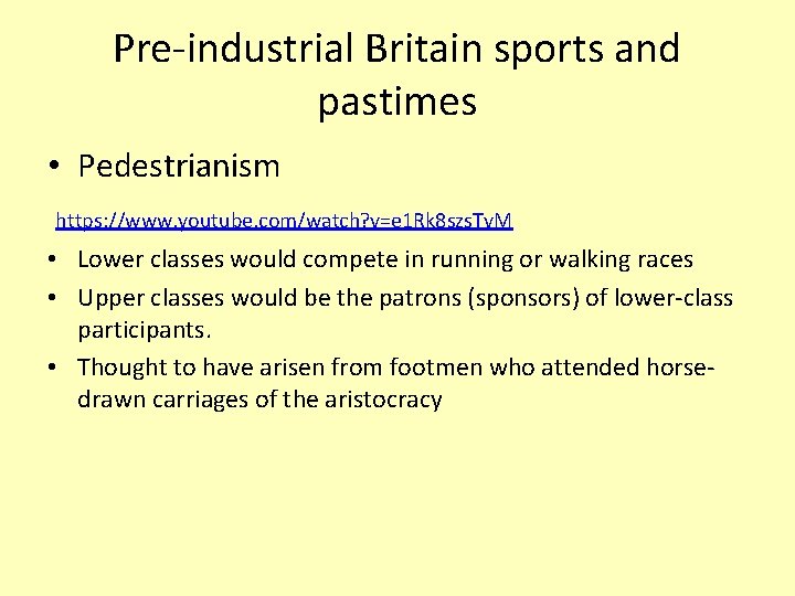 Pre-industrial Britain sports and pastimes • Pedestrianism https: //www. youtube. com/watch? v=e 1 Rk