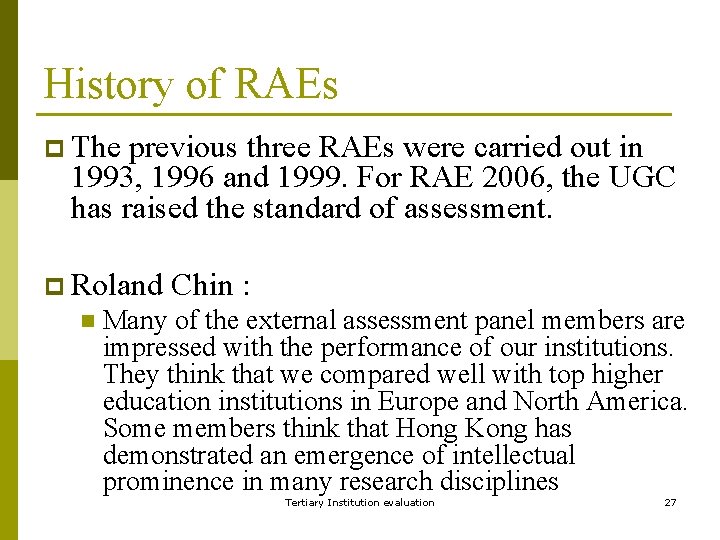 History of RAEs p The previous three RAEs were carried out in 1993, 1996