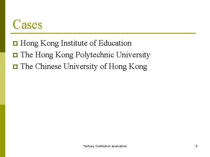 Cases Hong Kong Institute of Education p The Hong Kong Polytechnic University p The