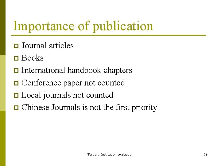 Importance of publication Journal articles p Books p International handbook chapters p Conference paper