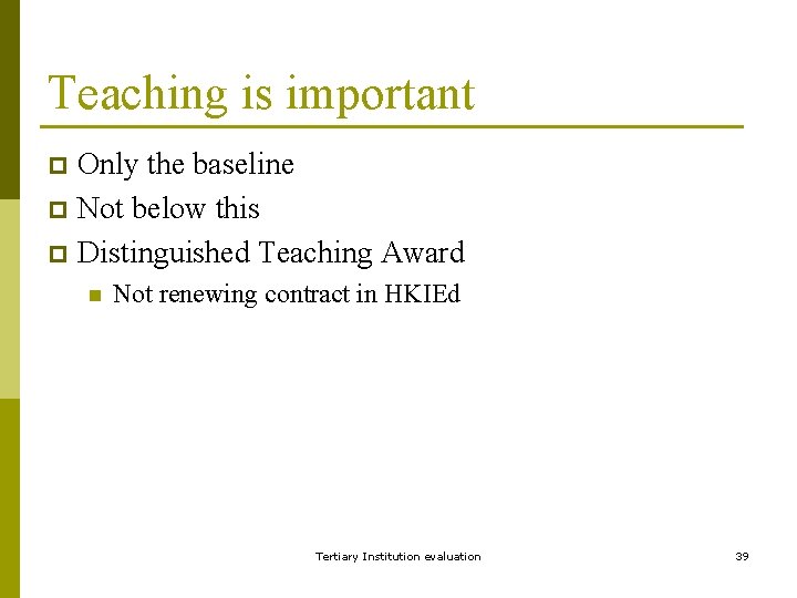 Teaching is important Only the baseline p Not below this p Distinguished Teaching Award