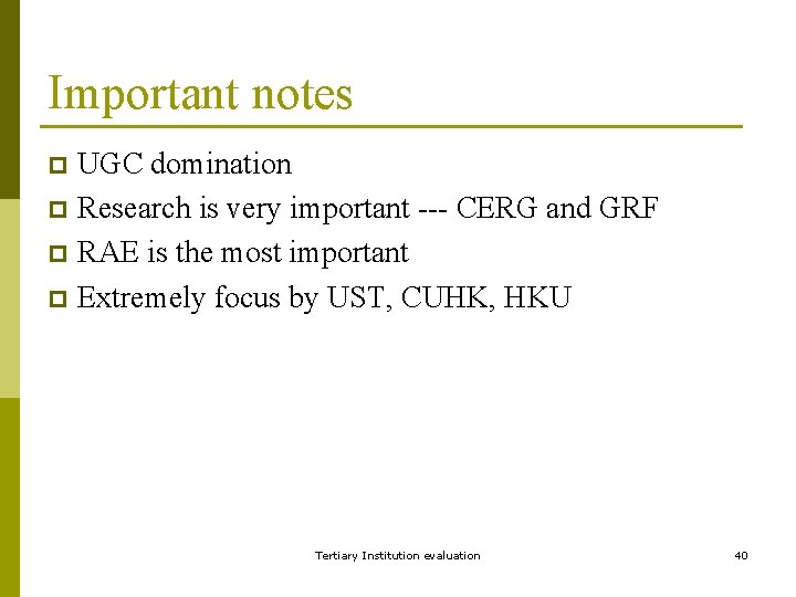 Important notes UGC domination p Research is very important --- CERG and GRF p