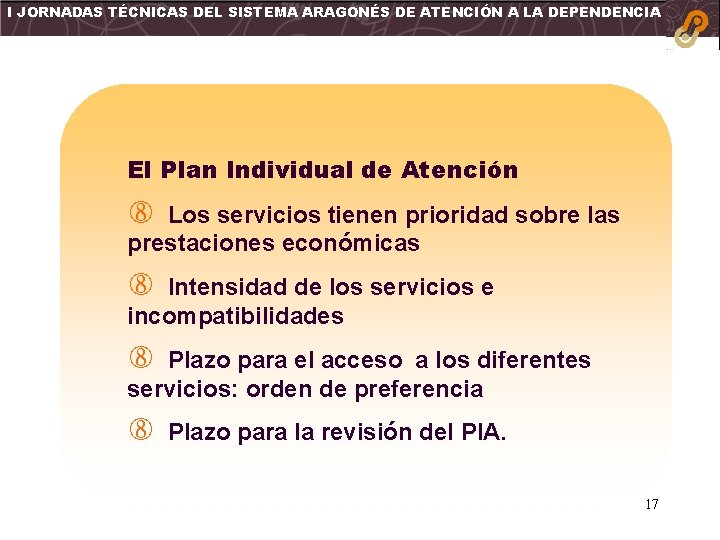 I JORNADAS TÉCNICAS DEL SISTEMA ARAGONÉS DE ATENCIÓN A LA DEPENDENCIA El Plan Individual