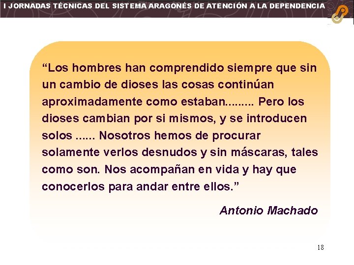 I JORNADAS TÉCNICAS DEL SISTEMA ARAGONÉS DE ATENCIÓN A LA DEPENDENCIA “Los hombres han