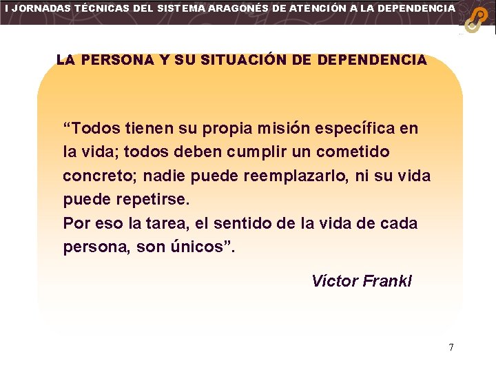 I JORNADAS TÉCNICAS DEL SISTEMA ARAGONÉS DE ATENCIÓN A LA DEPENDENCIA LA PERSONA Y