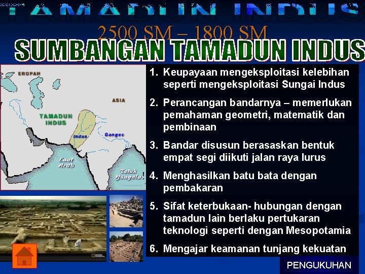 2500 SM – 1800 SM 1. Keupayaan mengeksploitasi kelebihan seperti mengeksploitasi Sungai Indus 2.