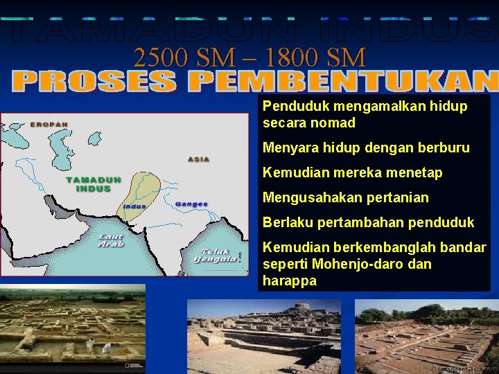 2500 SM – 1800 SM Penduduk mengamalkan hidup secara nomad Menyara hidup dengan berburu