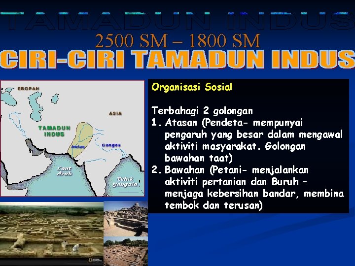 2500 SM – 1800 SM Organisasi Sosial Terbahagi 2 golongan 1. Atasan (Pendeta- mempunyai