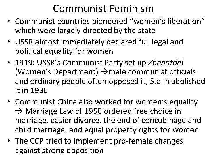 Communist Feminism • Communist countries pioneered “women’s liberation” which were largely directed by the
