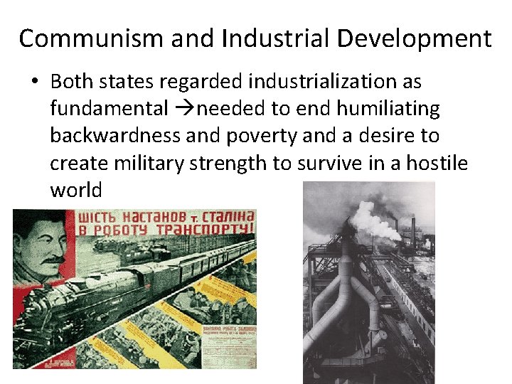 Communism and Industrial Development • Both states regarded industrialization as fundamental needed to end