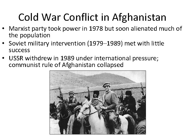 Cold War Conflict in Afghanistan • Marxist party took power in 1978 but soon
