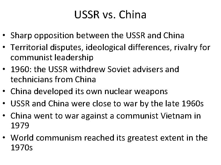 USSR vs. China • Sharp opposition between the USSR and China • Territorial disputes,