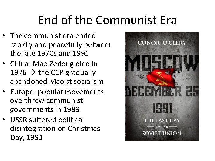 End of the Communist Era • The communist era ended rapidly and peacefully between