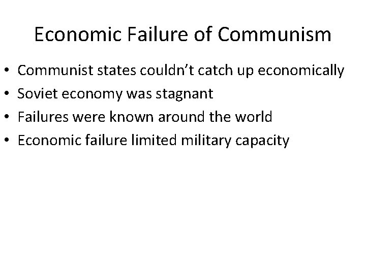 Economic Failure of Communism • • Communist states couldn’t catch up economically Soviet economy