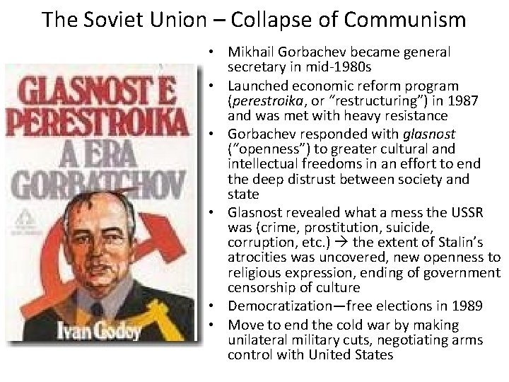 The Soviet Union – Collapse of Communism • Mikhail Gorbachev became general secretary in