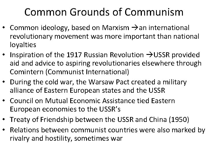 Common Grounds of Communism • Common ideology, based on Marxism an international revolutionary movement