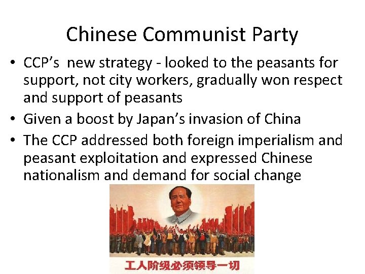 Chinese Communist Party • CCP’s new strategy - looked to the peasants for support,