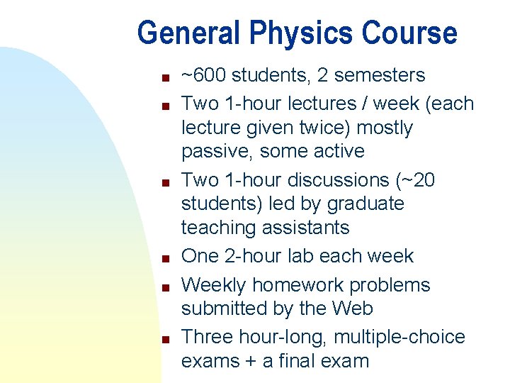 General Physics Course n n n ~600 students, 2 semesters Two 1 -hour lectures