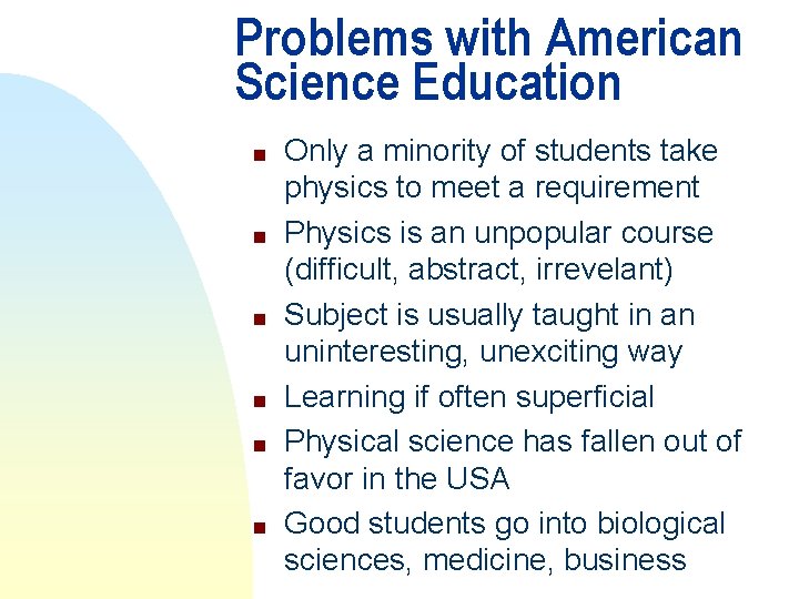 Problems with American Science Education n n n Only a minority of students take