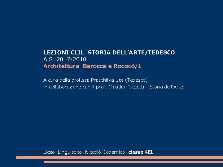 LEZIONI CLIL STORIA DELL’ARTE/TEDESCO A. S. 2017/2018 Architettura Barocca e Rococò/1 A cura della