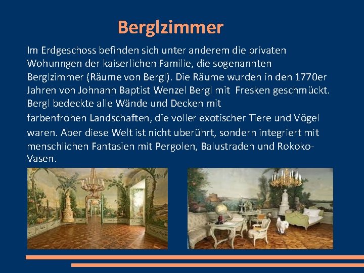 Berglzimmer Im Erdgeschoss befinden sich unter anderem die privaten Wohunngen der kaiserlichen Familie, die