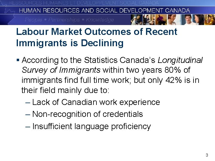 Labour Market Outcomes of Recent Immigrants is Declining § According to the Statistics Canada’s