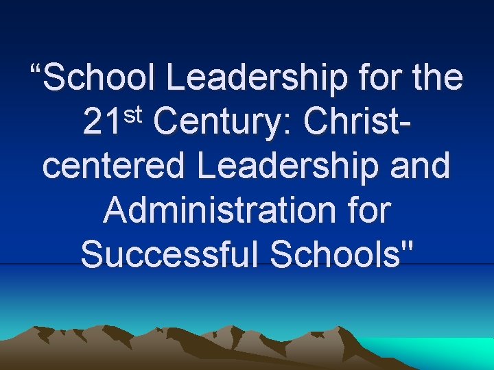 “School Leadership for the st 21 Century: Christcentered Leadership and Administration for Successful Schools"