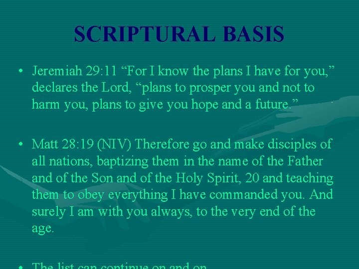 SCRIPTURAL BASIS • Jeremiah 29: 11 “For I know the plans I have for
