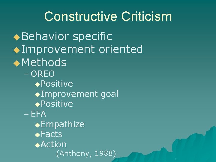 Constructive Criticism u Behavior specific u Improvement oriented u Methods – OREO u. Positive