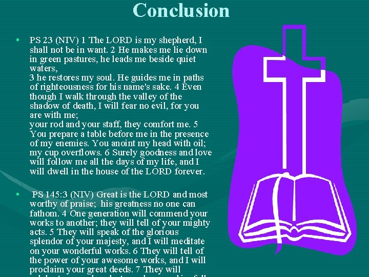 Conclusion • PS 23 (NIV) 1 The LORD is my shepherd, I shall not