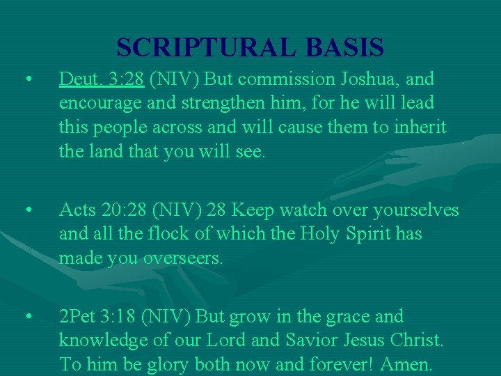 SCRIPTURAL BASIS • Deut. 3: 28 (NIV) But commission Joshua, and encourage and strengthen