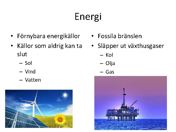 Energi • Förnybara energikällor • Källor som aldrig kan ta slut – Sol –