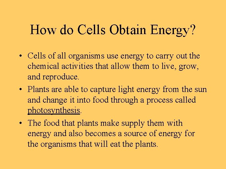 How do Cells Obtain Energy? • Cells of all organisms use energy to carry