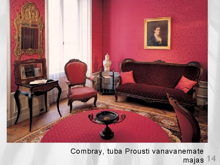Combray, tuba Prousti vanavanemate majas 14 Combray, tuba Prousti vanavanemate majas 14