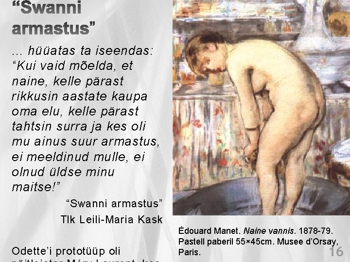 . . . hüüatas ta iseendas: “Kui vaid mõelda, et naine, kelle pärast rikkusin . . . hüüatas ta iseendas: “Kui vaid mõelda, et naine, kelle pärast rikkusin
