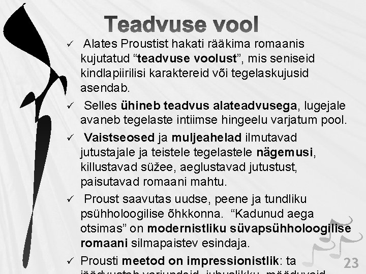 ü ü ü Alates Proustist hakati rääkima romaanis kujutatud “teadvuse voolust”, mis seniseid kindlapiirilisi ü ü ü Alates Proustist hakati rääkima romaanis kujutatud “teadvuse voolust”, mis seniseid kindlapiirilisi