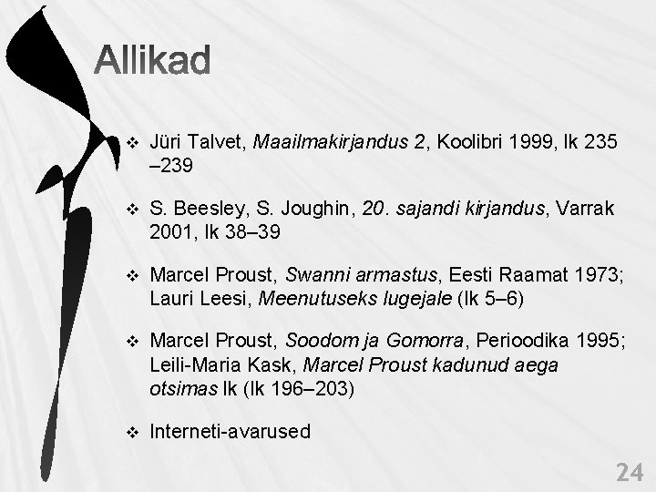 v Jüri Talvet, Maailmakirjandus 2, Koolibri 1999, lk 235 – 239 v S. Beesley, v Jüri Talvet, Maailmakirjandus 2, Koolibri 1999, lk 235 – 239 v S. Beesley,
