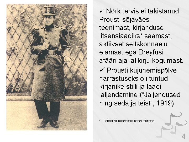 ü Nõrk tervis ei takistanud Prousti sõjaväes teenimast, kirjanduse litsensiaadiks* saamast, aktiivset seltskonnaelu elamast ü Nõrk tervis ei takistanud Prousti sõjaväes teenimast, kirjanduse litsensiaadiks* saamast, aktiivset seltskonnaelu elamast