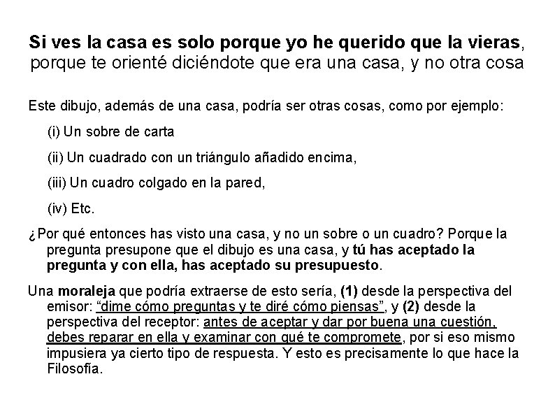 Si ves la casa es solo porque yo he querido que la vieras, porque