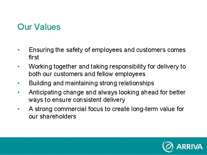 Our Values • • • Ensuring the safety of employees and customers comes first Our Values • • • Ensuring the safety of employees and customers comes first