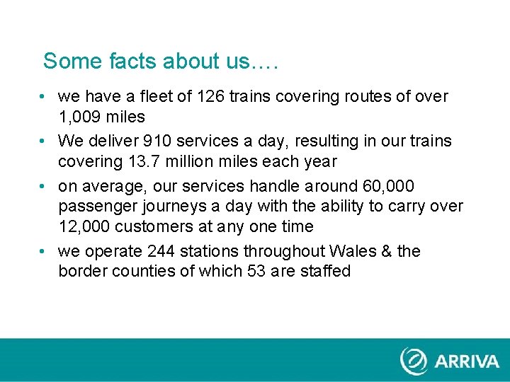 Some facts about us…. • we have a fleet of 126 trains covering routes Some facts about us…. • we have a fleet of 126 trains covering routes