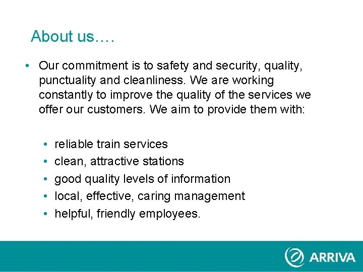 About us…. • Our commitment is to safety and security, quality, punctuality and cleanliness. About us…. • Our commitment is to safety and security, quality, punctuality and cleanliness.