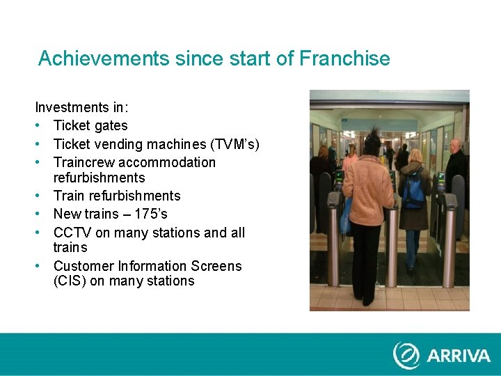 Achievements since start of Franchise Investments in: • Ticket gates • Ticket vending machines