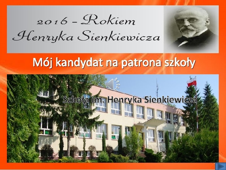 Mój kandydat na patrona szkoły Szkoła im. Henryka Sienkiewicza 