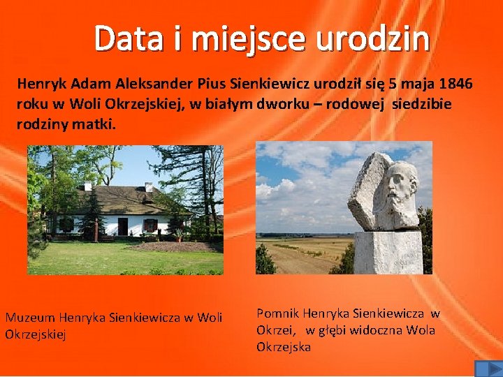 Data i miejsce urodzin Henryk Adam Aleksander Pius Sienkiewicz urodził się 5 maja 1846