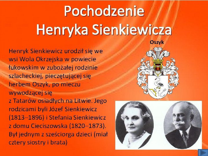 Pochodzenie Henryka Sienkiewicza ). Henryk Sienkiewicz urodził się we wsi Wola Okrzejska w powiecie