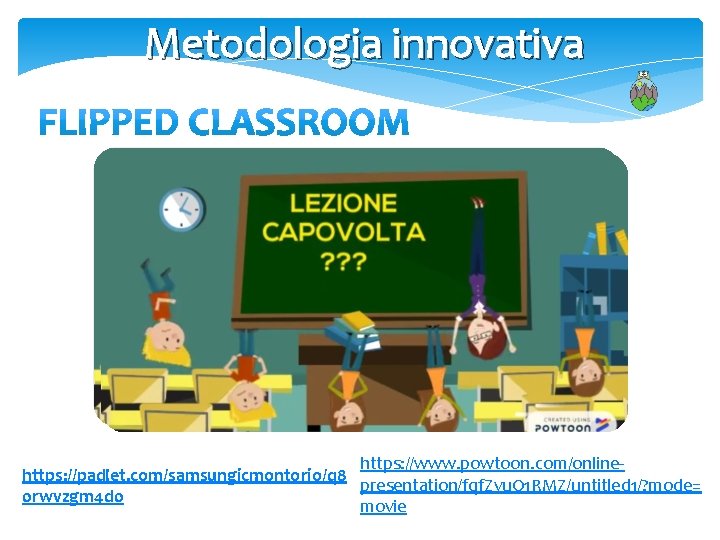Metodologia innovativa https: //www. powtoon. com/onlinehttps: //padlet. com/samsungicmontorio/q 8 presentation/fqf. Zvu. O 1 RMZ/untitled