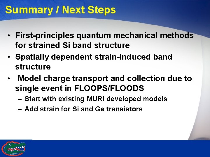 Summary / Next Steps • First-principles quantum mechanical methods for strained Si band structure