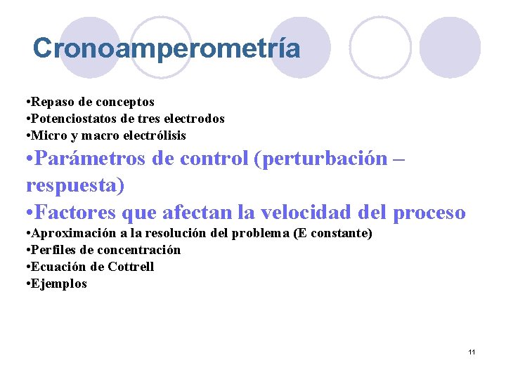 Cronoamperometría • Repaso de conceptos • Potenciostatos de tres electrodos • Micro y macro